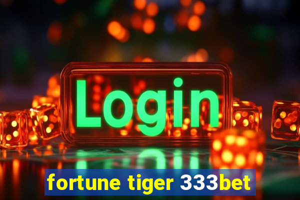 fortune tiger 333bet